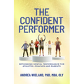The Confident Performer: Rethinking Mental Performance for Athletes, Coaches and Parents