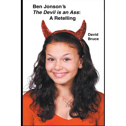 Ben Jonson's The Devil is an Ass: A Retelling