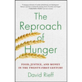 The Reproach of Hunger: Food, Justice, and Money in the Twenty-First Century