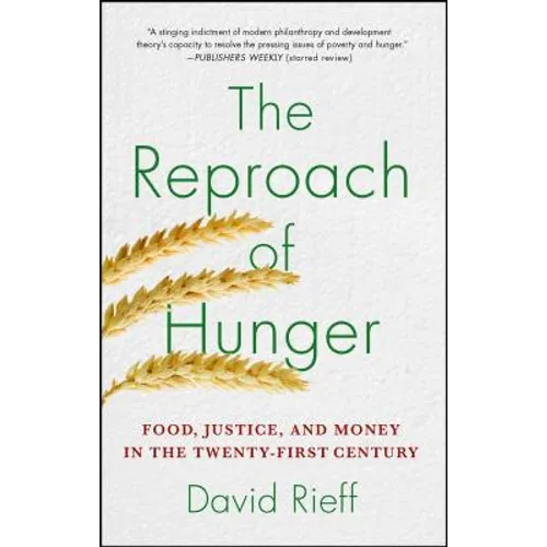 The Reproach of Hunger: Food, Justice, and Money in the Twenty-First Century