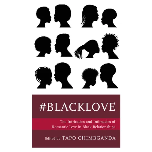 #Blacklove: The Intricacies and Intimacies of Romantic Love in Black Relationships