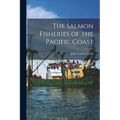 The Salmon Fisheries of the Pacific Coast