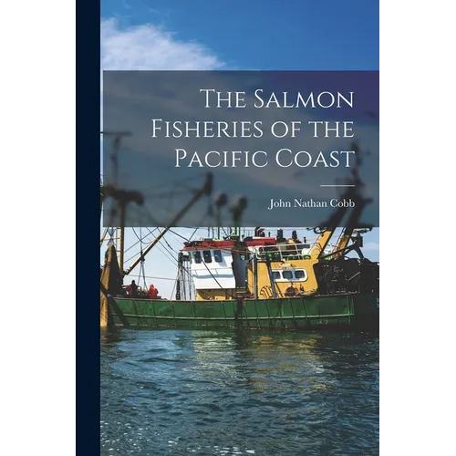 The Salmon Fisheries of the Pacific Coast