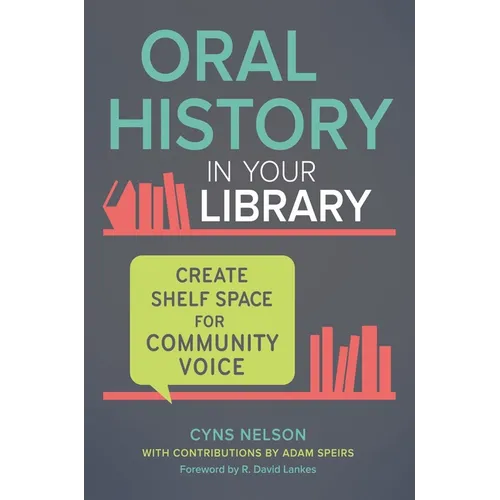Oral History in Your Library: Create Shelf Space for Community Voice