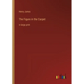 The Figure in the Carpet: in large print