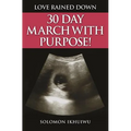 Love Rained Down: 30 Day March with Purpose