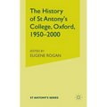 The History of St Antony's College, Oxford, 1950-2000