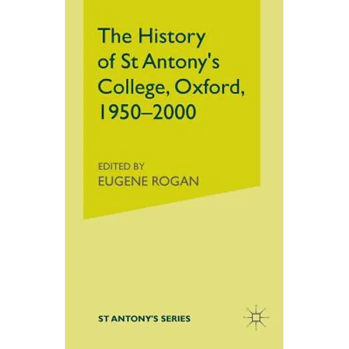 The History of St Antony's College, Oxford, 1950-2000