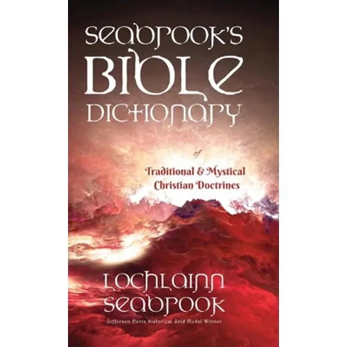 Seabrook's Bible Dictionary of Traditional and Mystical Christian Doctrines
