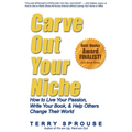 Carve Out Your Niche: How to LIve Your Passion, Write Your Book, & Help Others Change Their World