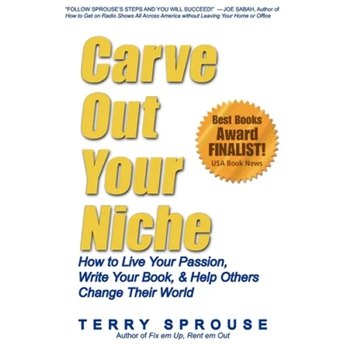 Carve Out Your Niche: How to LIve Your Passion, Write Your Book, & Help Others Change Their World