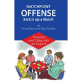 Matchpoint Offense -- Kick it up a Notch: Visualize and Play Like an Expert