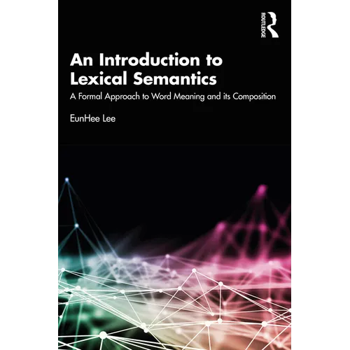 An Introduction to Lexical Semantics: A Formal Approach to Word Meaning and Its Composition