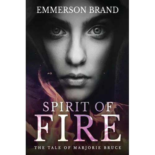 Spirit of Fire: The Tale of Marjorie Bruce