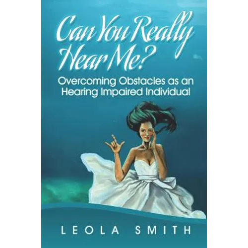 Can You Really Hear Me?: Overcoming Obstacles as an Hearing Impaired Individual