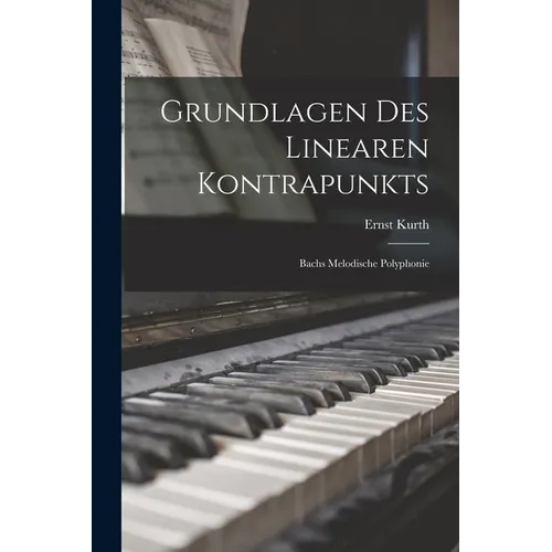 Grundlagen Des Linearen Kontrapunkts: Bachs Melodische Polyphonie