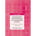 Government Intervention and Suburban Sprawl: The Case for Market Urbanism