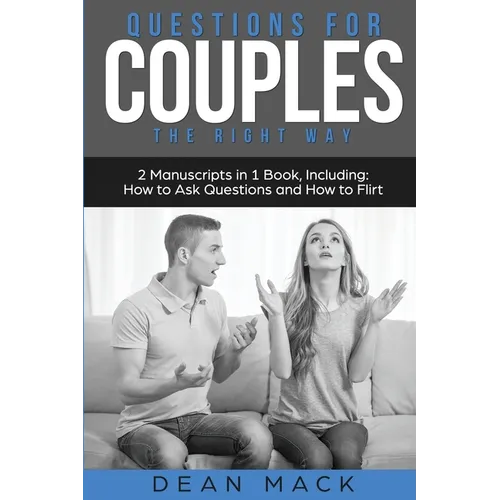 Questions for Couples: The Right Way - Bundle - The Only 2 Books You Need to Master Relationship Questions, Couples Communication and Questions to Ask