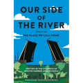 Our Side of the River Volume Two: The Place We Call Home