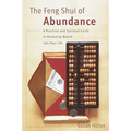 The Feng Shui of Abundance: A Practical and Spiritual Guide to Attracting Wealth Into Your Life