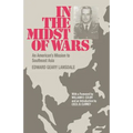 In the Midst of Wars: An American's Mission to Southeast Asia