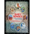 Baby Senses: A Sensory Neuroscience Primer for All Ages