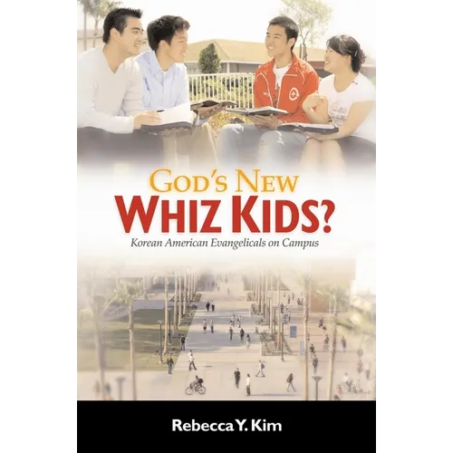 God's New Whiz Kids?: Korean American Evangelicals on Campus