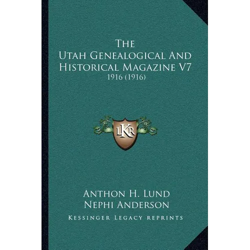 The Utah Genealogical And Historical Magazine V7: 1916 (1916)