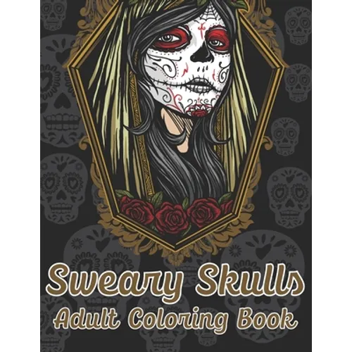 Sweary Skulls Adults Coloring Book.: British Swear Word Coloring Book (Volume 3)