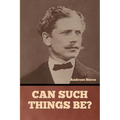 Can Such Things Be?