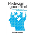 Redesign Your Mind: Tools and inspiration for positive mental health