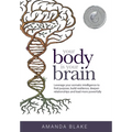 Your Body is Your Brain: Leverage Your Somatic Intelligence to Find Purpose, Build Resilience, Deepen Relationships and Lead More Powerfully