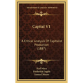 Capital V1: A Critical Analysis Of Capitalist Production (1887)