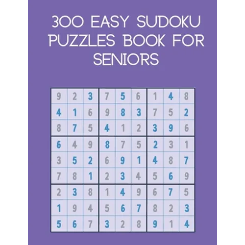 300 easy sudoku puzzles book for seniors: brain games with solutions
