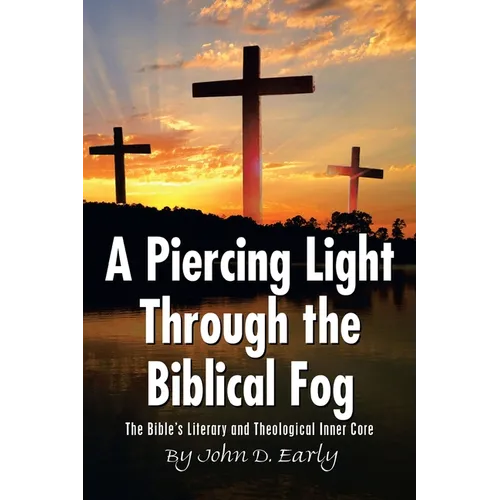 A Piercing Light Through the Biblical Fog: The Bible's Literary and Theological Inner Core