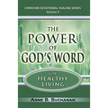 The Power of God's Word for Healthy Living: A Christian Devotional with Prayers for Healing and Scriptures for Healing, Volume 4 (Christian Devotional