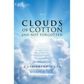 Clouds of Cotton and Not Forgotten