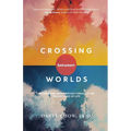Crossing Between Worlds: Moving and Being Moved Through the Transitions of Life