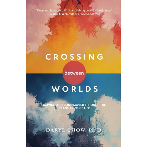 Crossing Between Worlds: Moving and Being Moved Through the Transitions of Life