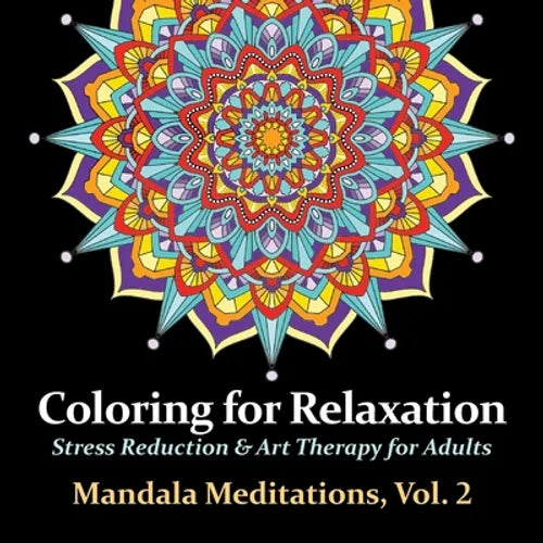 Mandala Meditations, Volume 2: Stress Reduction & Art Therapy for Adults