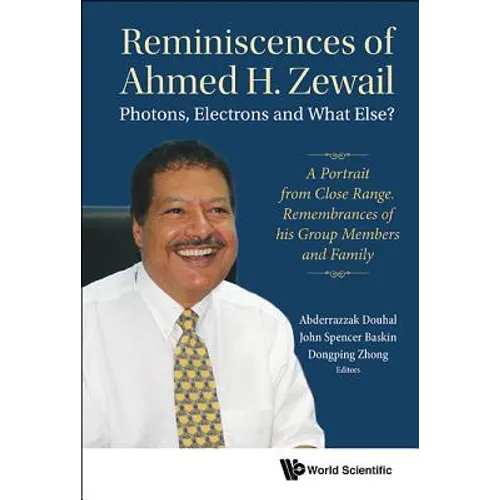 Reminiscences of Ahmed H Zewail: Photon, Electron & What Els