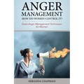 Anger Management: How Do Women Control It?: Great Anger Management Techniques for Women