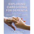 Exploring Caregiving for Dementia: Double-Trouble: Alzheimer's with Capgras Syndrome