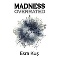 Madness Overrated