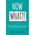Now What?!: The Blueprint for 1st Generation and First-Year College Students and Their Parents On Navigating and Succeeding In College