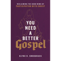 You Need a Better Gospel