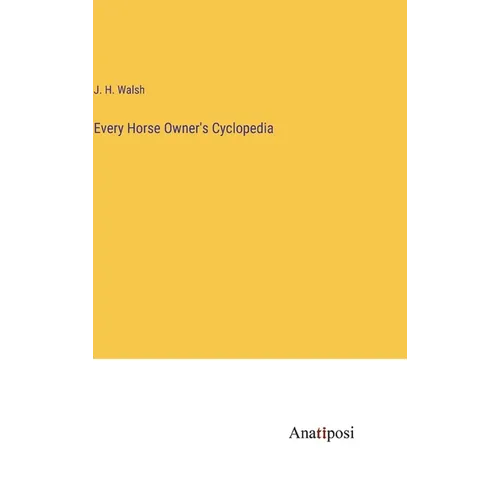 Every Horse Owner's Cyclopedia