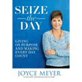 Seize the Day: Living on Purpose and Making Every Day Count