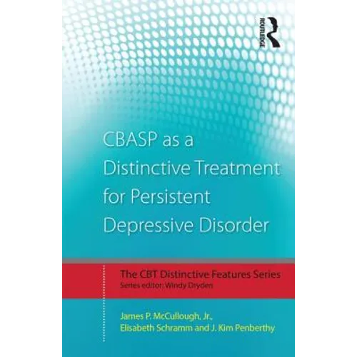 Cbasp as a Distinctive Treatment for Persistent Depressive Disorder: Distinctive Features
