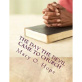The Day The Devil Came to Church: Are you ignorant to the devil devices?